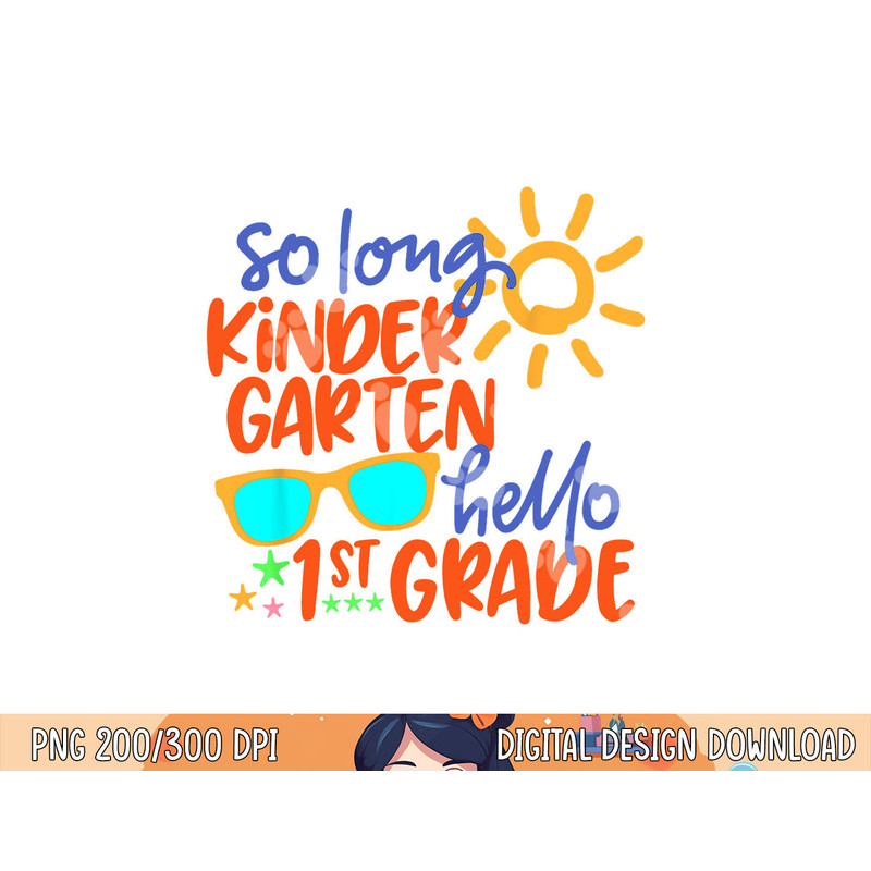 SO LONG KINDERGARTEN HELLO 1st GRADE Teacher Student  png, sublimation copy.jpg