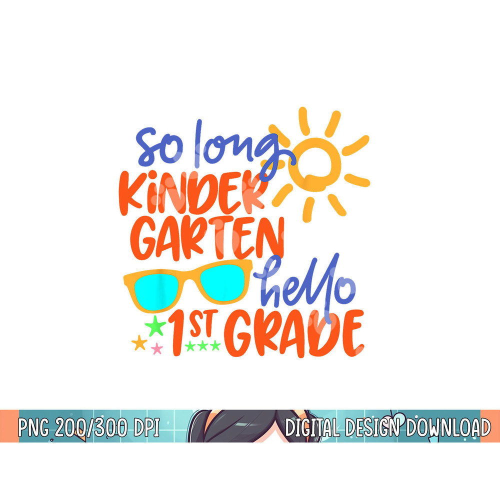 SO LONG KINDERGARTEN HELLO 1st GRADE Teacher Student png, sublimation.jpg