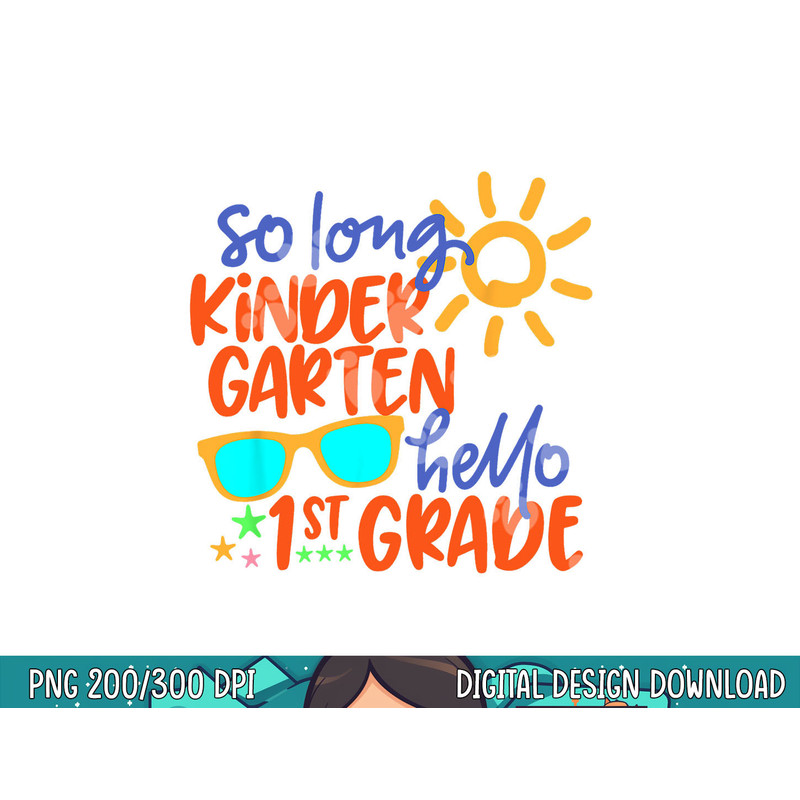SO LONG KINDERGARTEN HELLO 1st GRADE Teacher Student  png, sublimation copy.jpg