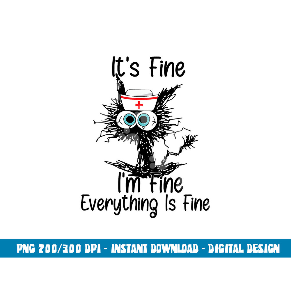 It s Fine I m Fine NURSE S DAY NURSE WEEK Nurse Life Mother png,sublimation copy.jpg