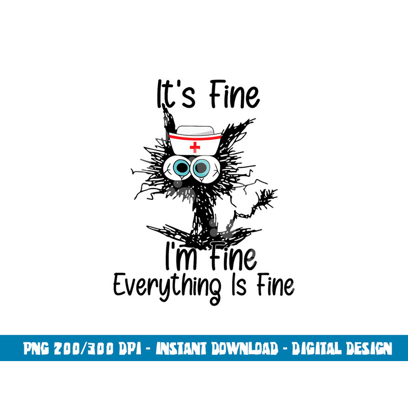 It s Fine I m Fine NURSE S DAY NURSE WEEK Nurse Life Mother png,sublimation copy.jpg