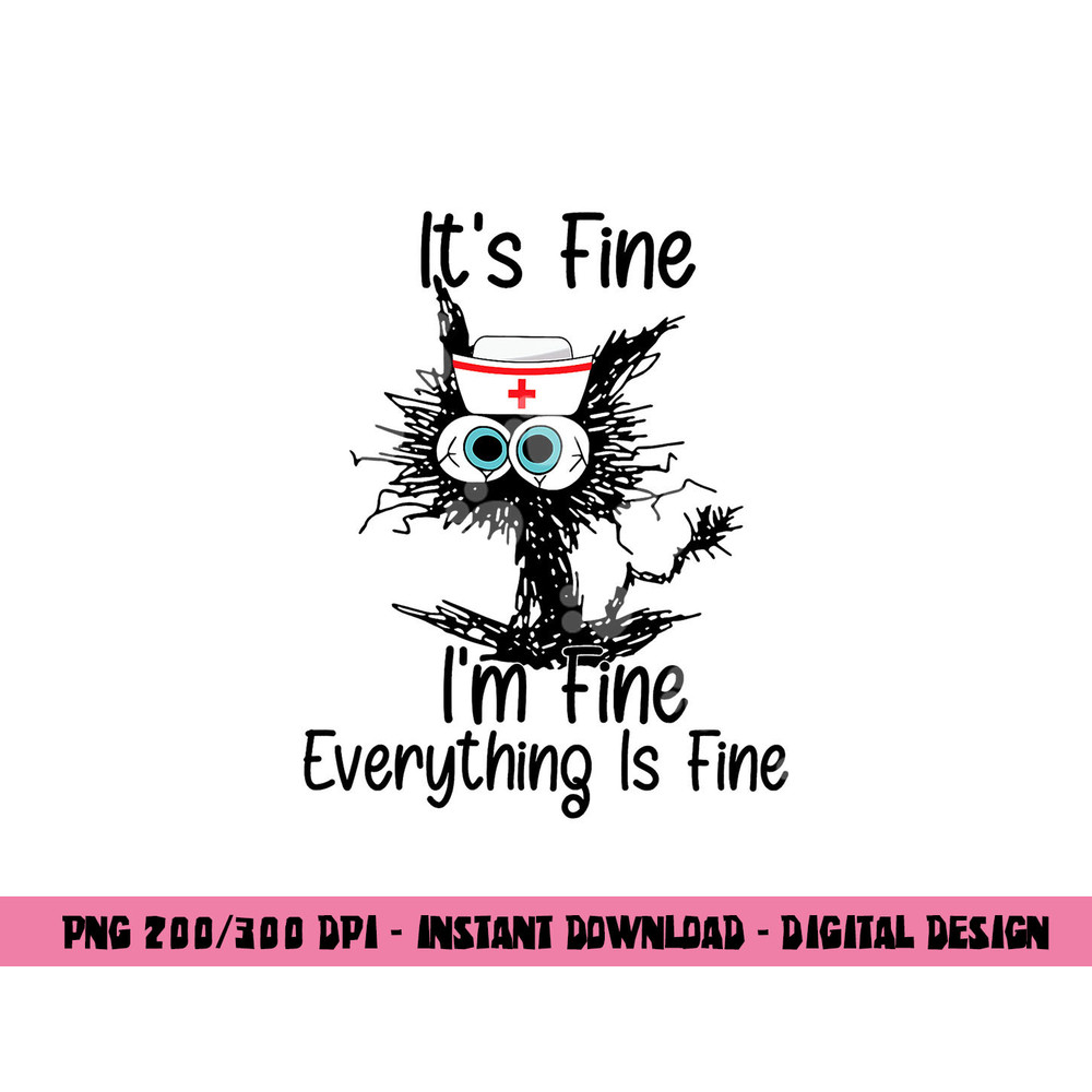 It s Fine I m Fine NURSE S DAY NURSE WEEK Nurse Life Mother png,sublimation copy.jpg