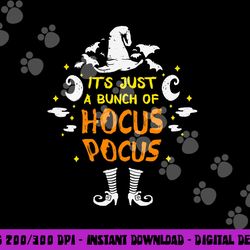 it s just a bunch of hocus pocus funny halloween costume  png,sublimation copy