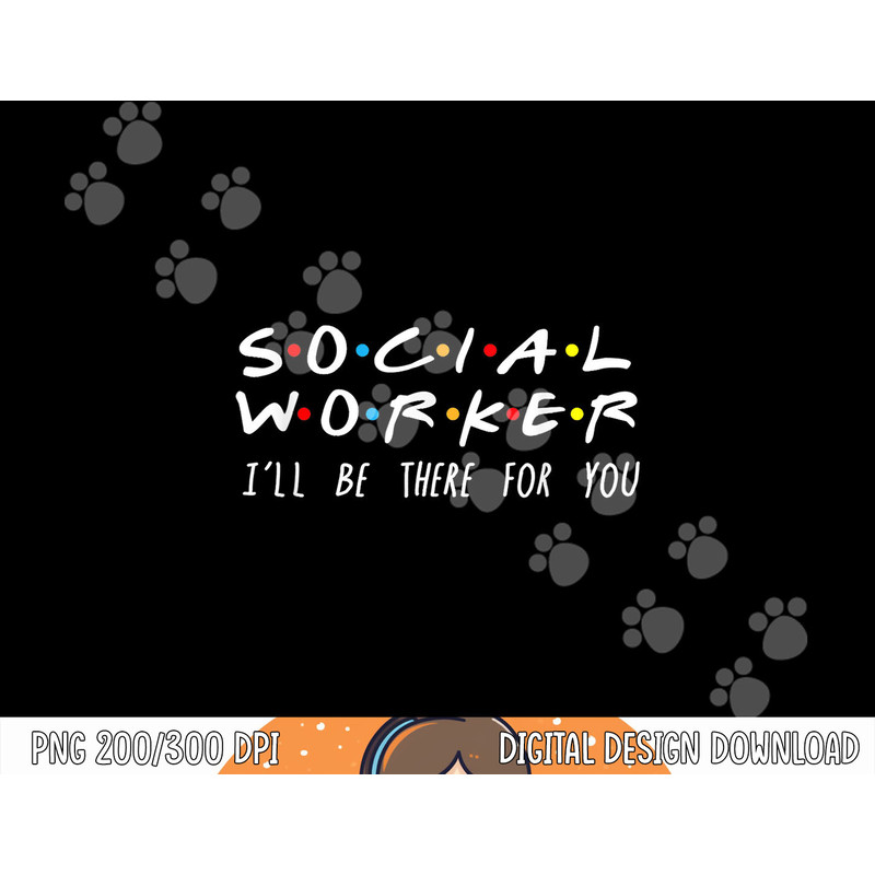 Social Worker I ll Be There For You Christmas png, sublimation copy.jpg