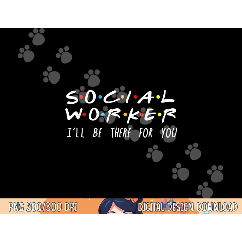 Social Worker I ll Be There For You Christmas png, sublimation copy.jpg