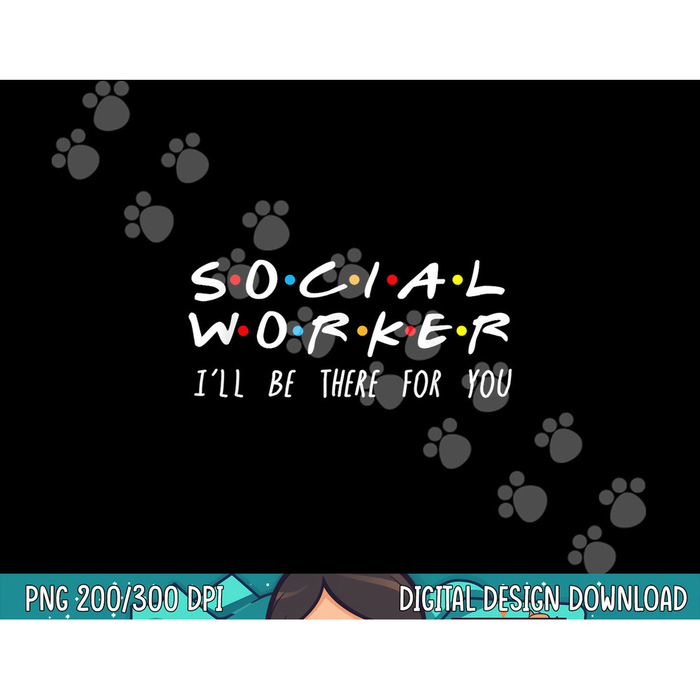 Social Worker I ll Be There For You Christmas png, sublimation copy.jpg