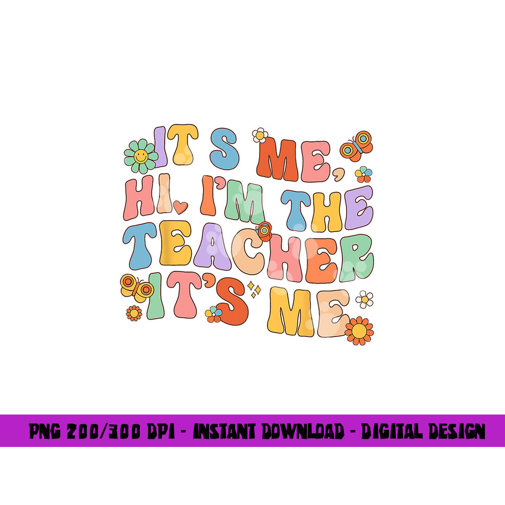 It s Me Hi I m The Teacher Day Retro Groovy Back To School png, sublimation copy.jpg
