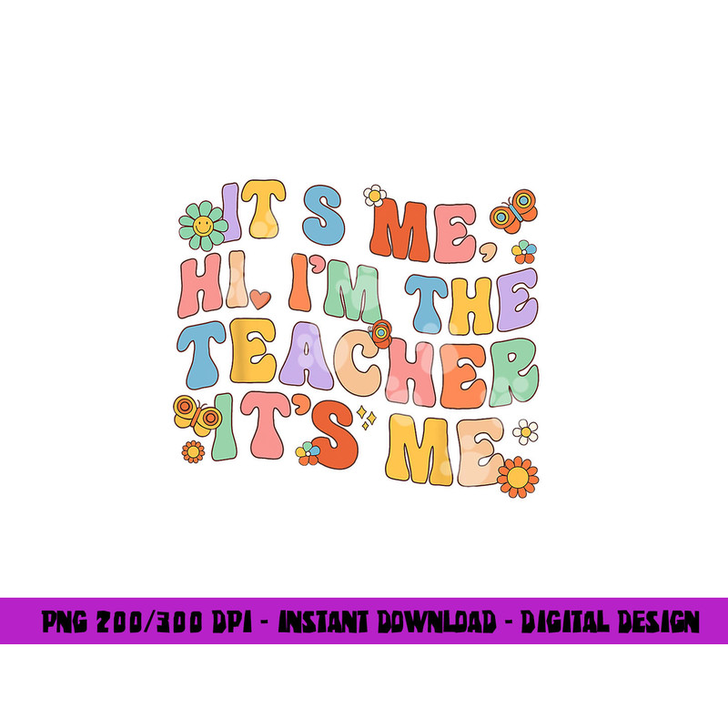 It s Me Hi I m The Teacher Day Retro Groovy Back To School png, sublimation copy.jpg