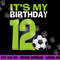 It s My 12th Birthday Boy Soccer Football 12 Years Old png, sublimation copy.jpg