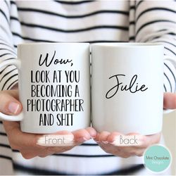 Wow, Look At You Becoming A Photographer 2 - Photographer Gift, Funny Photographer Gift, New Photographer Gift, Photogra