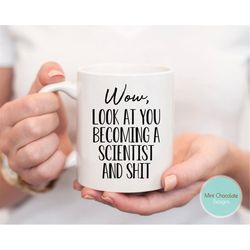 wow, look at you becoming a scientist - scientist gift, scientist mug, new scientist gift, science teacher gift, future