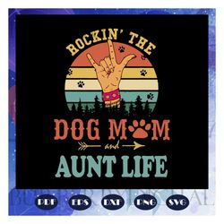 rockin the dog mom and aunt life, dog mom svg,gift for dog mom, dog lover svg, dog svg, dog gift, family svg, family lov