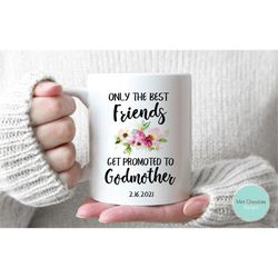 only the best friends get promoted to godmother 2 - godmother gift, godmother proposal mug, baptism gift, christening gi