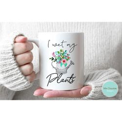 i wet my plants - funny florist gift, florist mug, funny gardening coffee mug, gift for plant lover, plant lady mug, flo