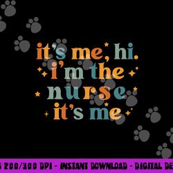 it s-me, hi, i m the nurse, it s-me, funny nurse in song tee png,sublimation copy
