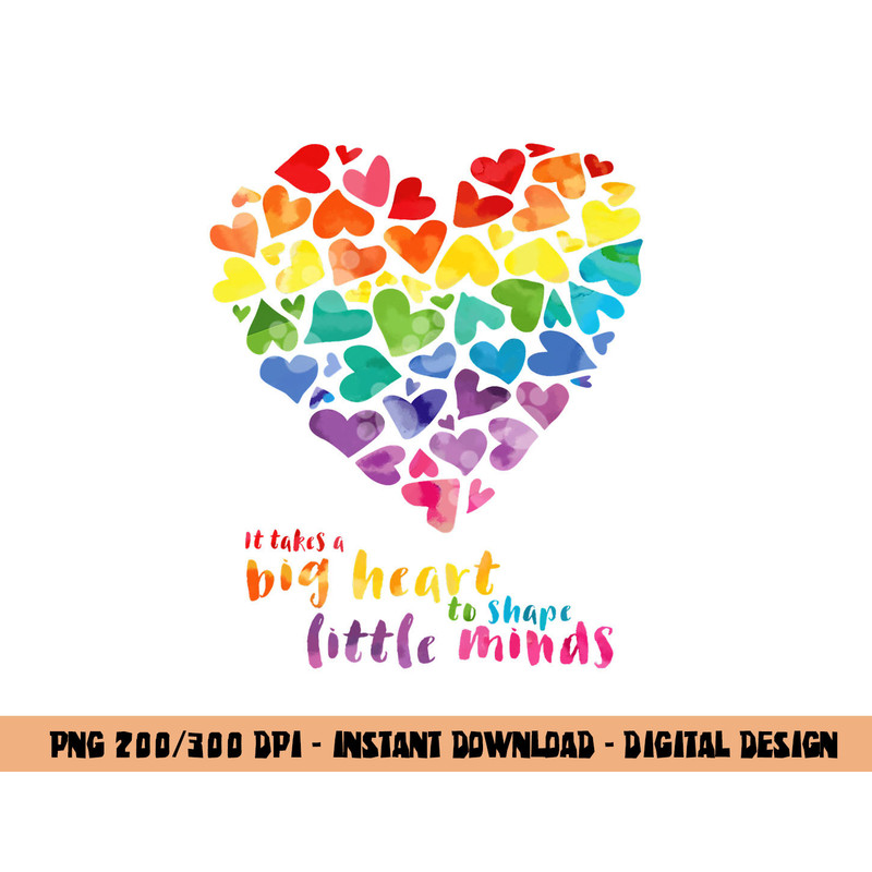 It Takes a Big Heart To Shape Little Minds Teacher Gift  png, sublimation copy.jpg