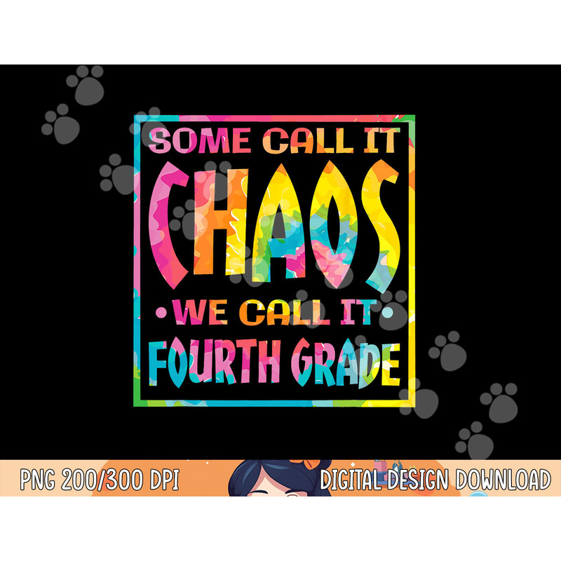 Some Call It Chaos We Call It Forth Grade 4th Grade Teacher png, sublimation copy.jpg