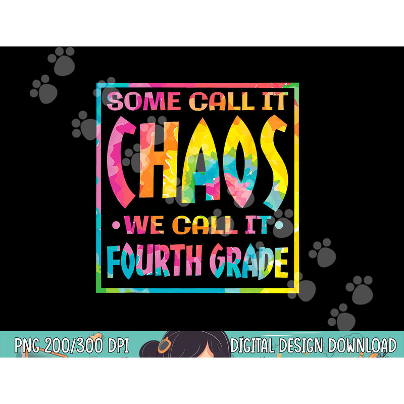 Some Call It Chaos We Call It Forth Grade 4th Grade Teacher png, sublimation copy.jpg