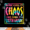 Some Call It Chaos We Call It Sixth Grade, 6th Grade teacher png, sublimation copy.jpg
