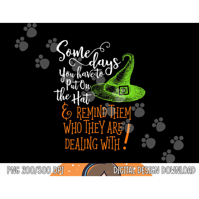 Some Days You Have To Put On The Hat Fun Halloween png, sublimation copy.jpg