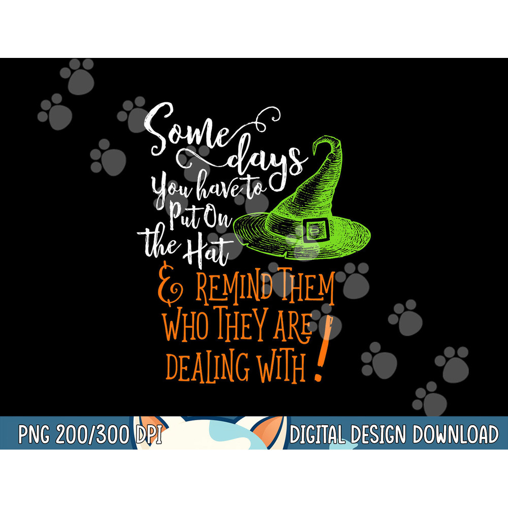 Some Days You Have To Put On The Hat Fun Halloween png, sublimation copy.jpg