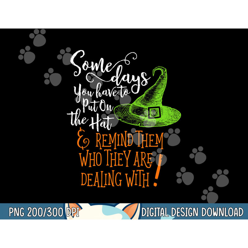 Some Days You Have To Put On The Hat Fun Halloween png, sublimation copy.jpg