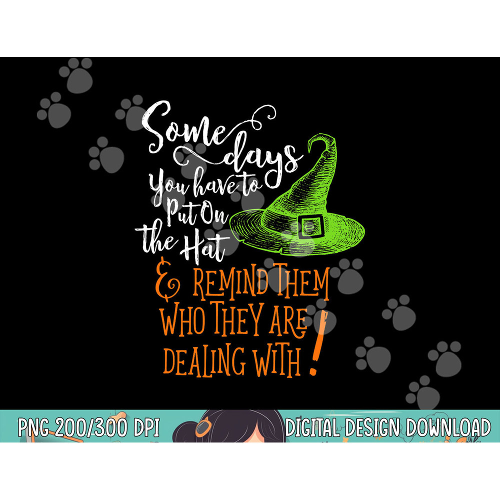 Some Days You Have To Put On The Hat Fun Halloween png, sublimation copy.jpg