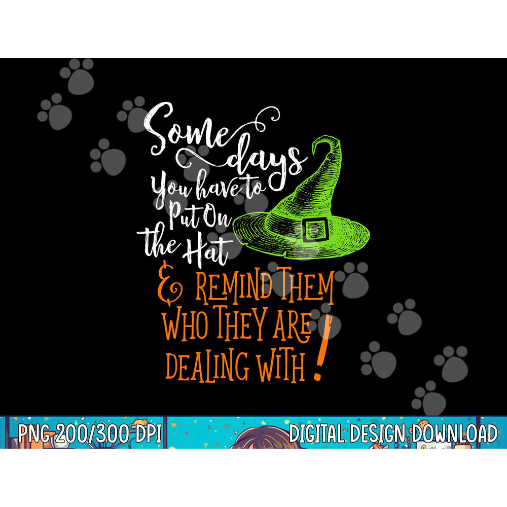 Some Days You Have To Put On The Hat Fun Halloween png, sublimation copy.jpg