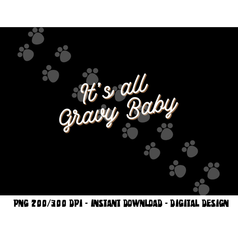 Its all gravy baby shirt, funny thanksgiving tshirt copy.jpg