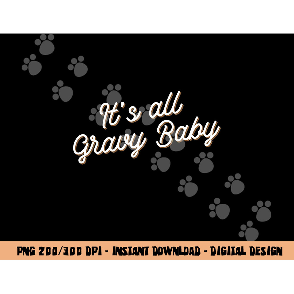 Its all gravy baby shirt, funny thanksgiving tshirt copy.jpg
