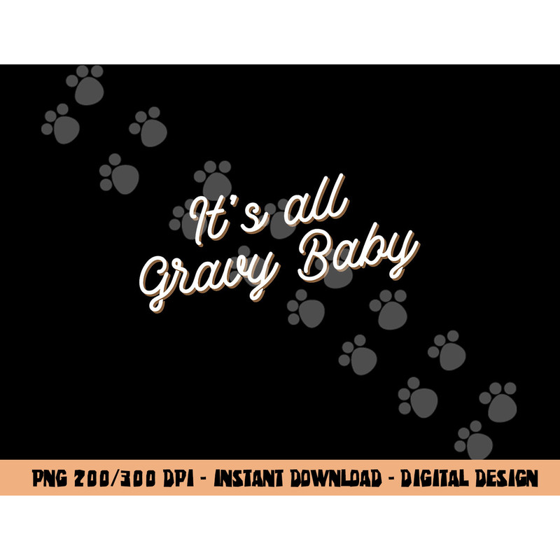 Its all gravy baby shirt, funny thanksgiving tshirt copy.jpg