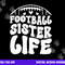 Football Sister Life Sister Of A Football Player png, sublimation copy.jpg