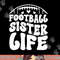 Football Sister Life Sister Of A Football Player png, sublimation copy.jpg