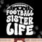 Football Sister Life Sister Of A Football Player png, sublimation copy.jpg