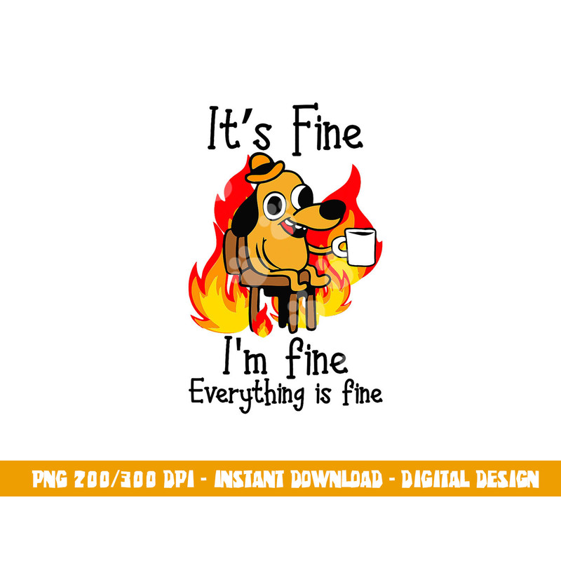 its fine im fine everything is fine  im fine dog  copy.jpg