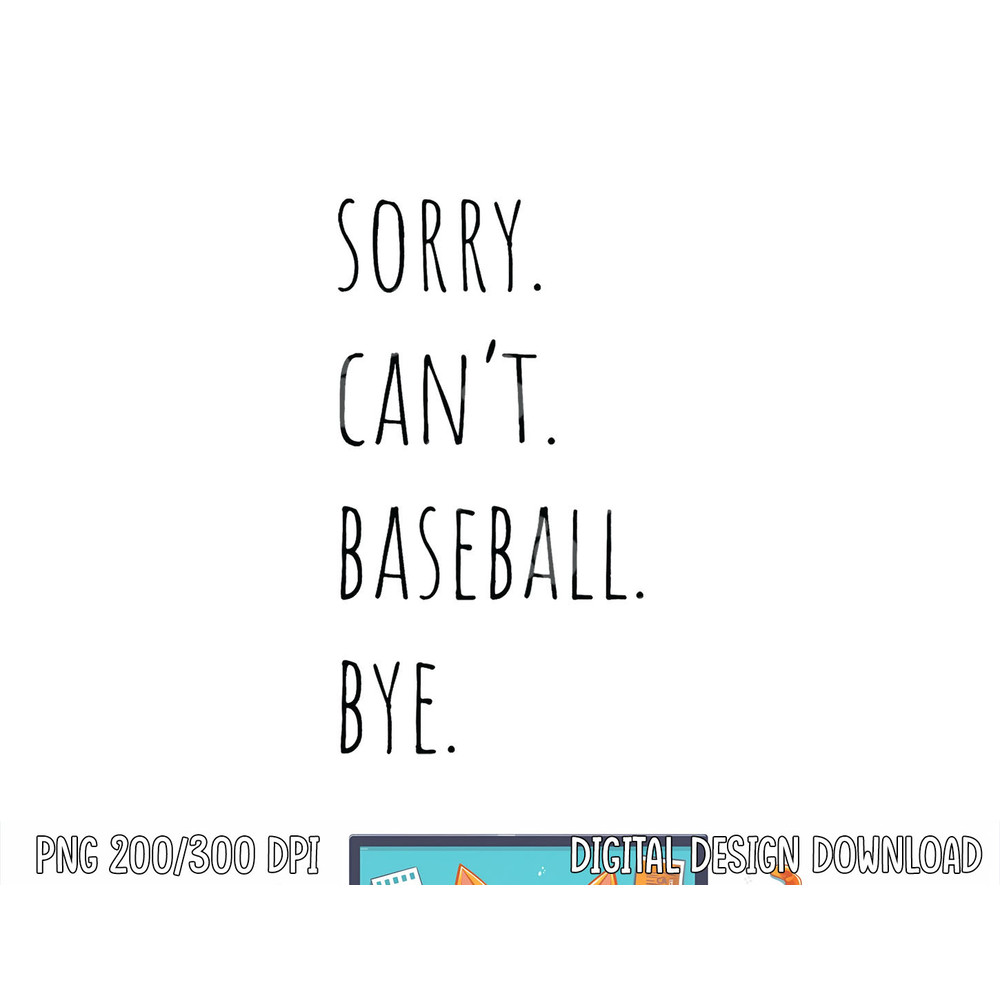Sorry Can t Baseball Bye png, sublimation.jpg