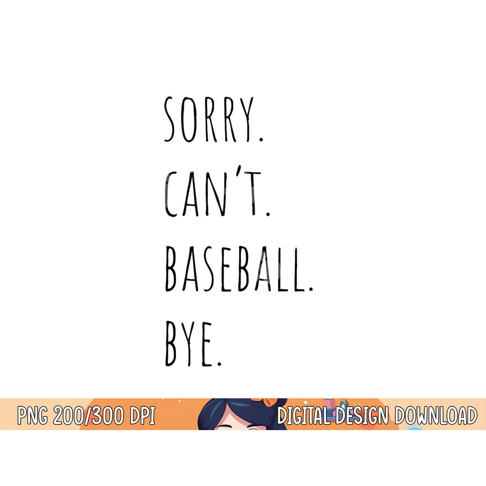 Sorry Can t Baseball Bye png, sublimation.jpg