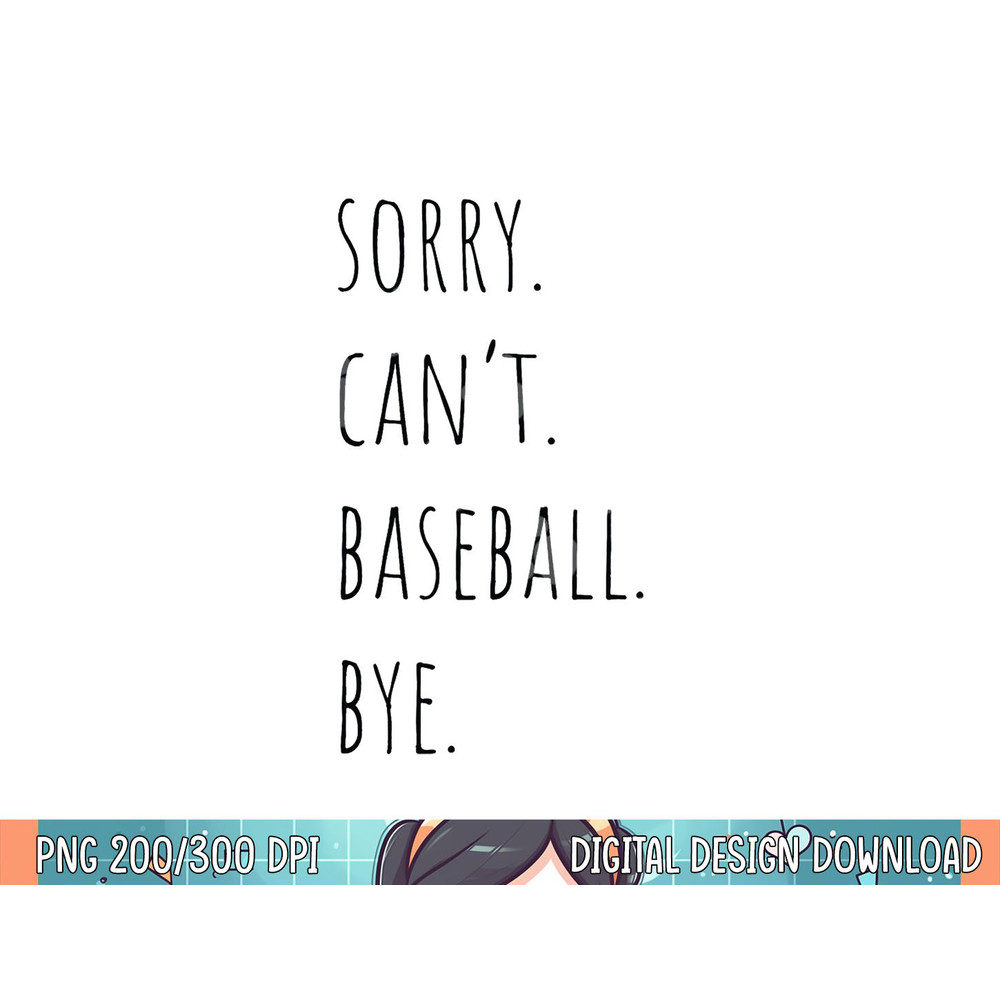 Sorry Can t Baseball Bye png, sublimation .jpg