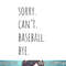 Sorry Can t Baseball Bye png, sublimation .jpg