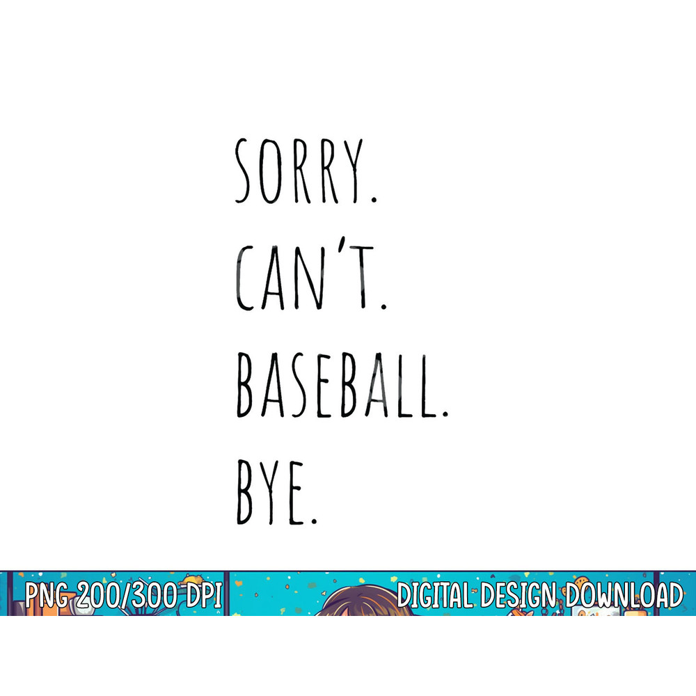 Sorry Can t Baseball Bye png, sublimation.jpg