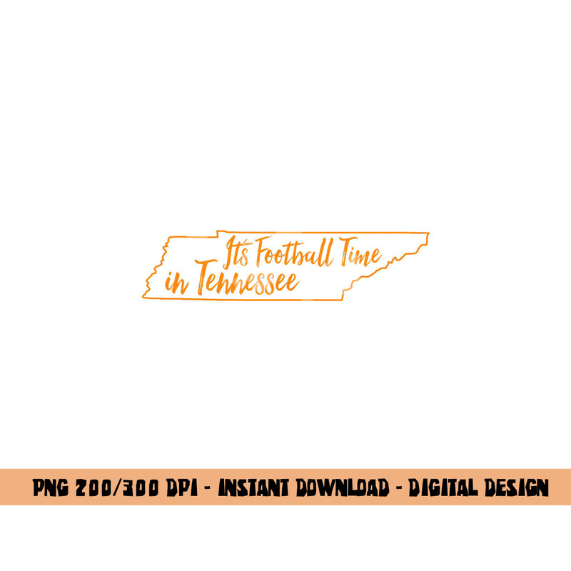 Its Football Time In Tennessee State Pride Southeast Fan png, sublimation copy.jpg