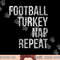 Football Turkey Nap Repeat Funny Thanksgiving png, sublimation copy.jpg