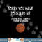 Sorry You Have To Guard Me Funny Basketball Ankle Breaker png, sublimation copy.jpg