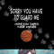 Sorry You Have To Guard Me Funny Basketball Ankle Breaker png, sublimation.jpg