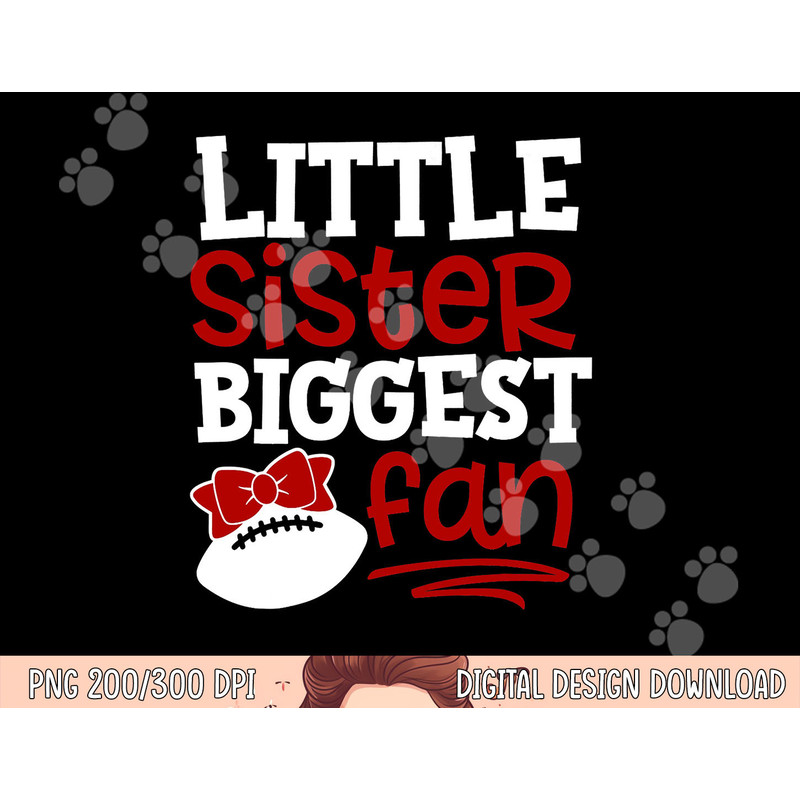 Football-Little Sister Biggest Fan png, sublimation copy.jpg