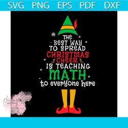 the best way to spread christmas cheer svg, christmas svg, is teaching math xmas svg