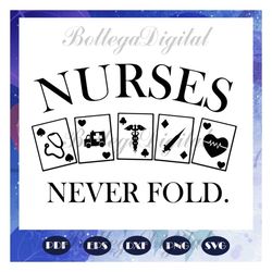 nurse never fold, nurse svg, nurse gift, birthday nurse, anurse party, birthday gift, best gift ever, gift from bestie,