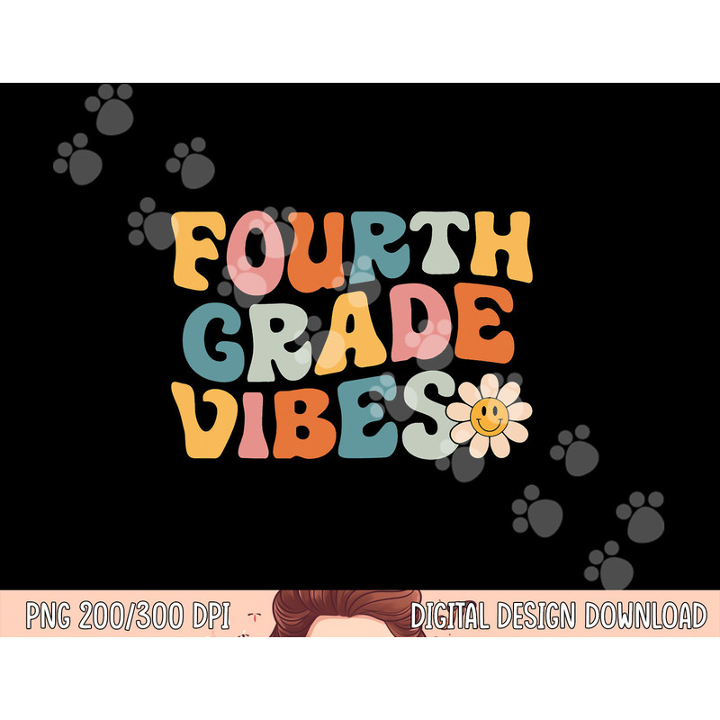 Fourth Grade Vibes - 4th Grade Team Retro 1st Day of School png, sublimation copy.jpg