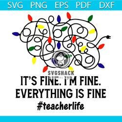 it's fine i'm fine everything is fine svg, christmas svg, christmas lights svg, teacher xmas svg