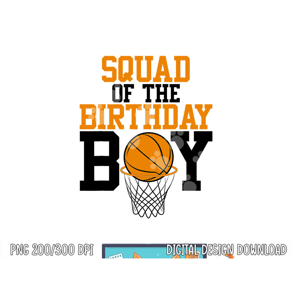 Squad Of The Birthday Boy Basketball Family Birthday png, sublimation copy.jpg
